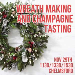 Wreath Making and Champagne Tasting Nov 29th 1330-1500