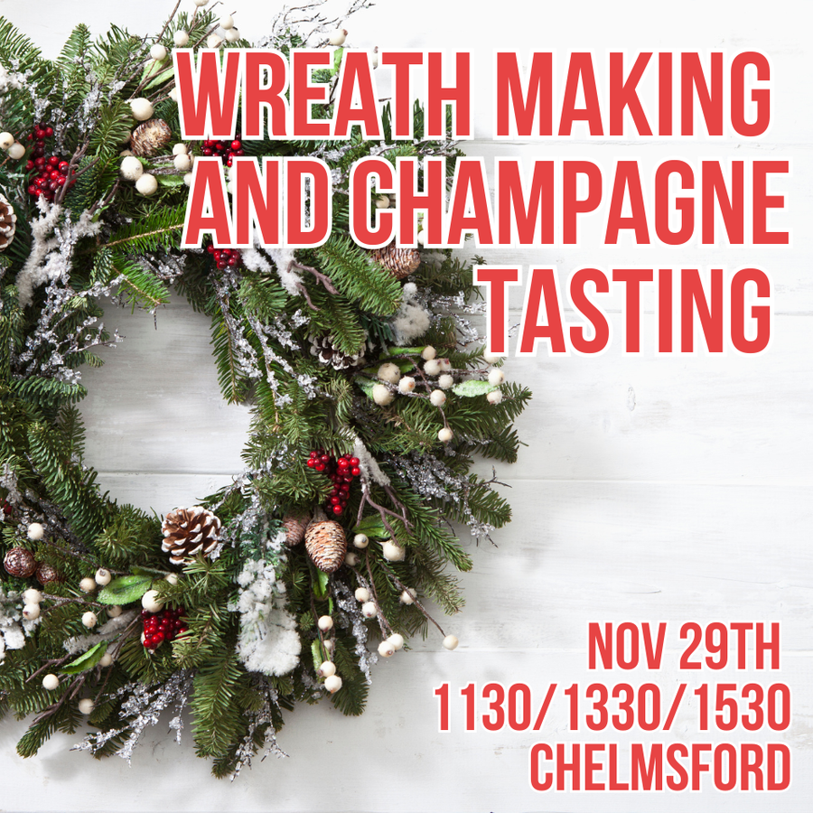 Wreath Making and Champagne Tasting Nov 29th 1330-1500