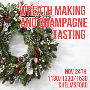 Wreath Making and Champagne Tasting Nov 24th 1130-1300